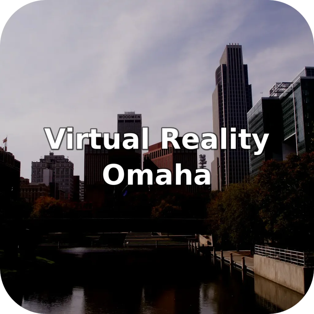 Virtual Reality Near Omaha