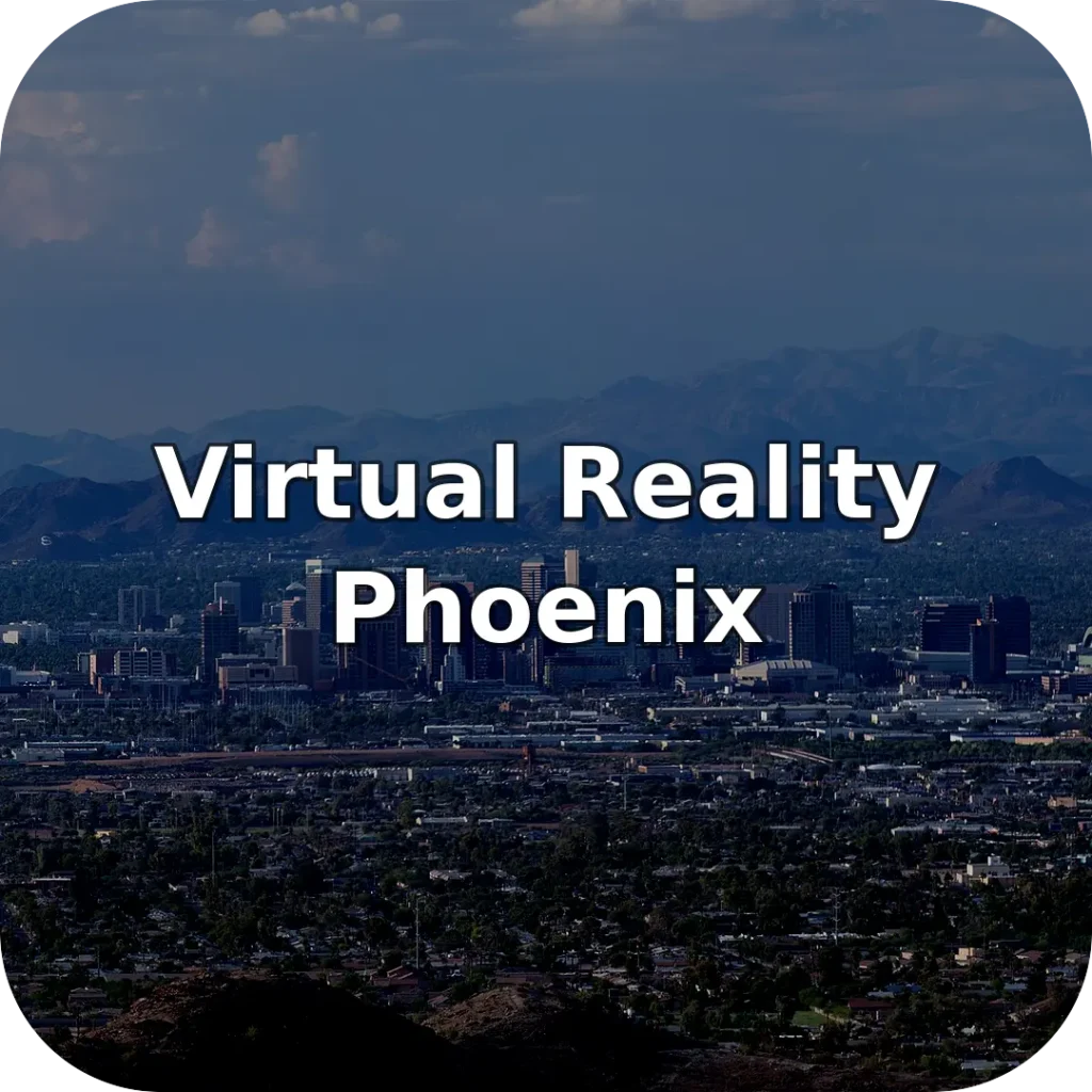 Virtual Reality Near Phoenix