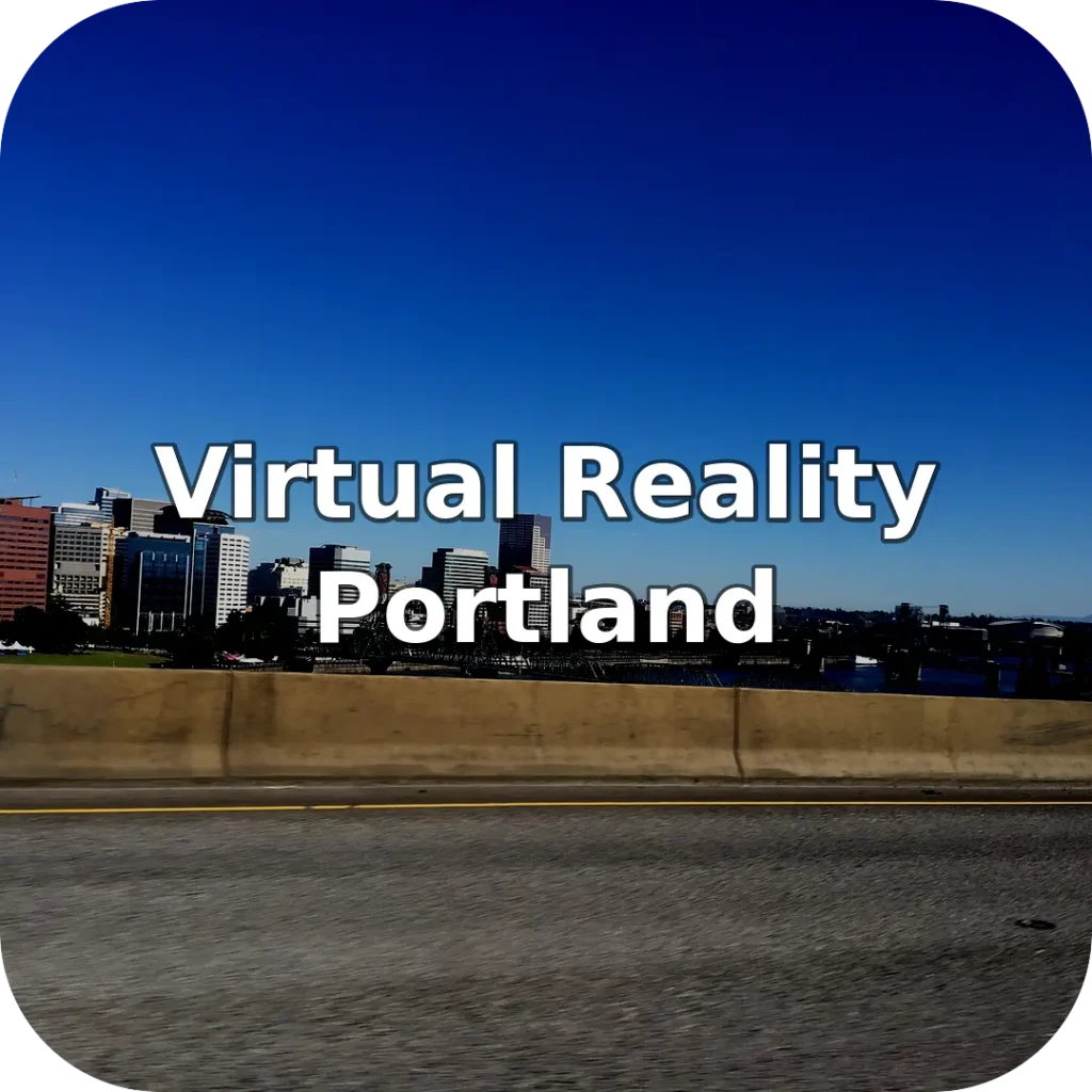 Virtual Reality Near Portland