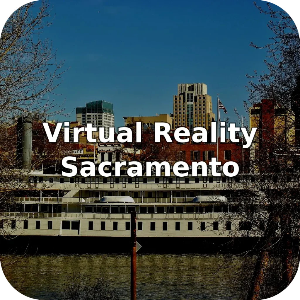 Virtual Reality Near Sacramento